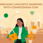 BREAKING LINGUISTIC BARRIERS WITH COMING2INDIA.COM